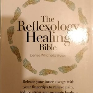 The Reflexology Bible: Release Your Inner Energy With Your Finger Tips To Relieve Pain, Reduce Stress and Promote Healing