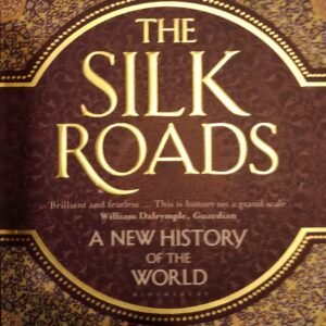 The Silk Roads: A New History of the World