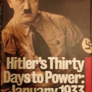 Hitler's Thirty Days To Power: January 1933