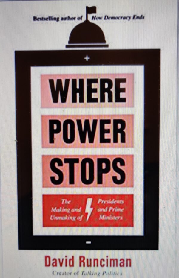 Where Power Stops: The Making and Unmaking Presidents and Prime Ministers