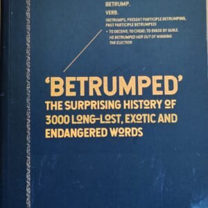 Betrumped: The Surprising History of 3000 Long-Lost, Exotic and Endangered Words
