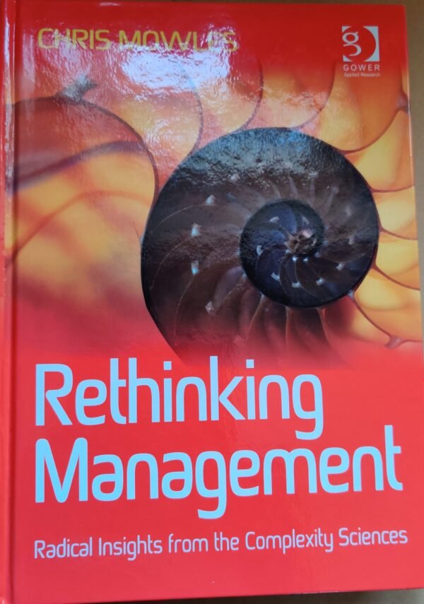 Rethinking Management: Radical Insights from the Complexity Sciences