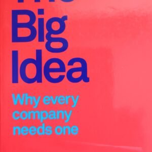 The Big Idea: Why Every Company Needs One