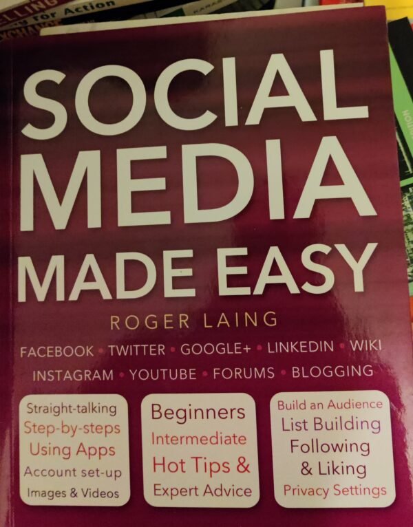 Social Media Made Easy: Facebook-Twitter+Goggle+LinkedIn+Wiki+Instagram+Youtube+Forums+Blogging