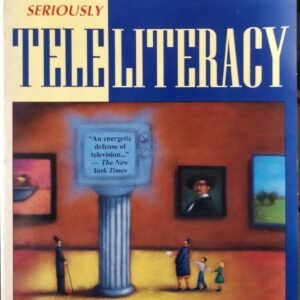 Teleliteracy: Taking Television Seriously