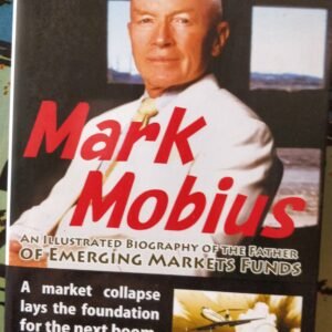Mark Mobious: An Illustrated Biography of the Father of Emerging Markets Funds