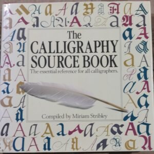 The calligraphy Sourcebook: the Essential Reference for all Calligraphers
