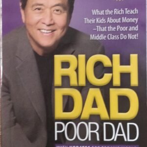 Rich Dad Poor Dad: What the Rich Teach Their Kids About Money: That the Poor and Middle Class Do Not