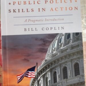 Public Policy: Skills in Action: A Pragmatic Introduction