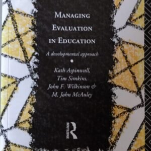 Managing Evaluation in Education: A Developmental Approach by Kath Aspinwall, Tim Simkins, John F. Wilkinson & M. John McAuley