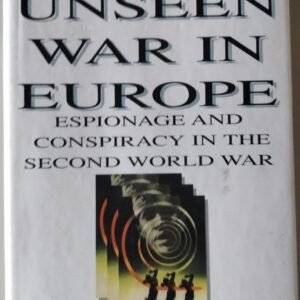 The Unseen War in Europe: Espionage and Conspiracy in the Second World War by John H. Waller