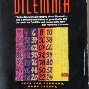 Prisoner's Dilemma: John von Neuman, Game Theory, and the Puzzle of the Bomb by William Poundstone