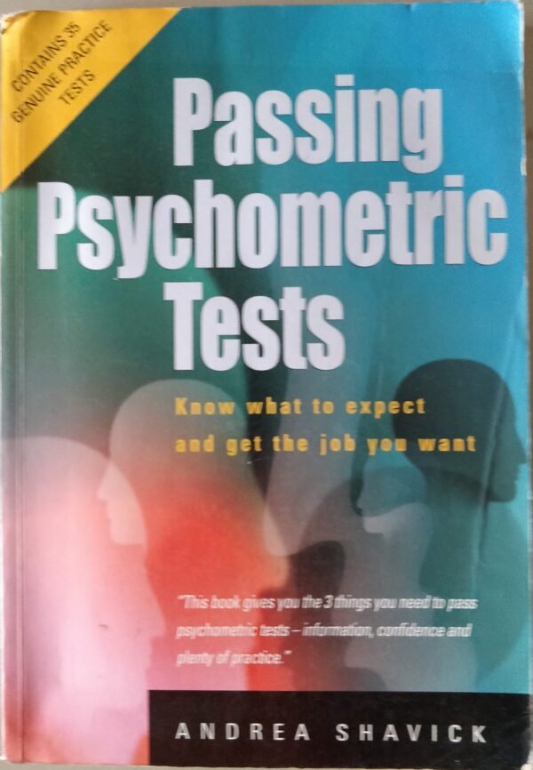 Passing Psychometric Tests: Know What to Expect and Get Job You Want by Andrea Shavick