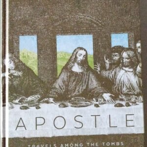 Apostle: Travels Among the Tombs of the Twelve