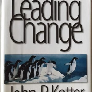 Leading Change: An Action Plan From the World's Foremost Expert on Business Leadership