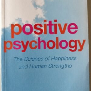 Positive Psychology: The Science of Happiness and Human Strengths