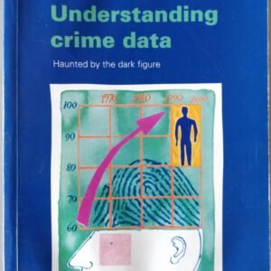 Understanding Crime Data: Hunted by the Dark Figure by Clive Coleman and Jenny Moynihan