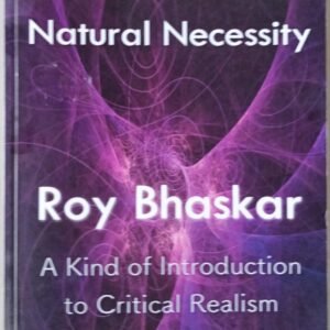 The Order of Natural Necessity: A Kind of Introduction to Critical Realism