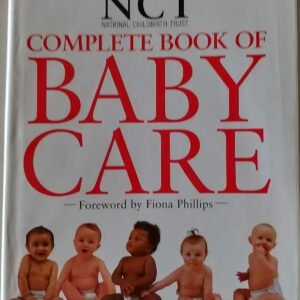 National Childbirth Trust: Complete Book of Baby Care from Birth to Three Years