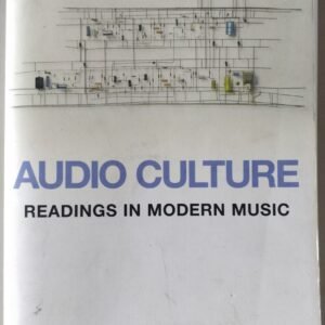 Audio Culture: Readings in Modern Music