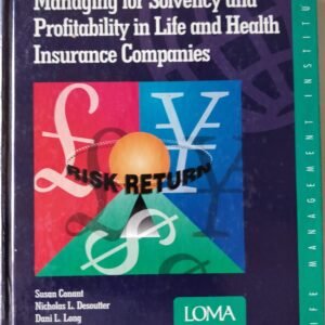 Managing for Solvency and Profitability in Life and Health Insurance Companies