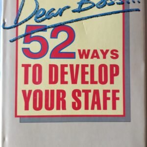 Dear Boss: 52 Ways to Develop Your Staff
