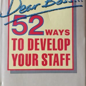 Dear Boss: 52 Ways to Develop Your Staff