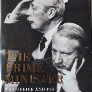 The Prime Minister: The Office and Its Holders Since 1945