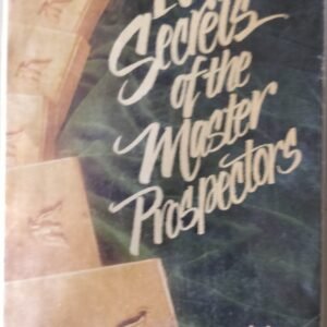17 Secrets of the Master Prospectors by John Kalench