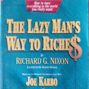 The Lazy Man's Way to Riches by Richard G. Nixon and Joe Karbo