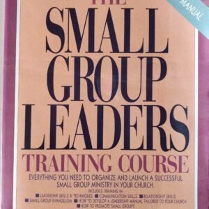 The Small Group Leaders Training Course by Dr Judy Hamlin