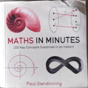 Maths In Minutes: 200 Key Concepts Explained in an Instant