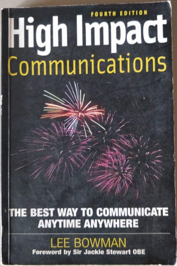 High Impact Communications: The Best Way To Communicate Anytime Anywhere by Lee Bowman
