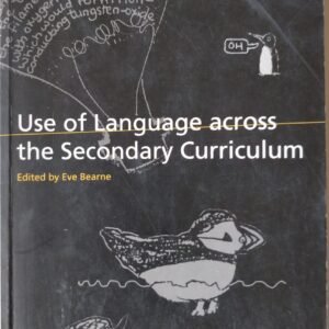 Use of Language Across the Secondary Curriculum by Eve Bearne