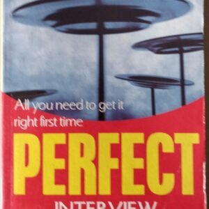 Perfect Interview: All You Need To Get It Right First Time by Max Eggert