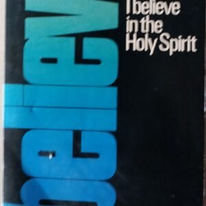 Believe: I Believe in the Holy Spirit
