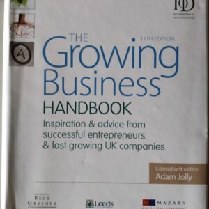 The Growing Business Handbook: Inspiration & Advice from Successful Entrepreneurs & Fast Growing UK Companies