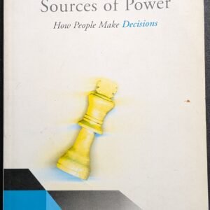 Sources of Power: How People Make Decisions by Gary Klein