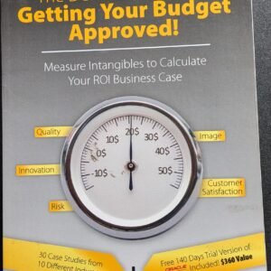 The Definitive Guide To Getting Your Budget Approved! Measure Intangibles to Calculate Your ROI Business Case by Johannes Ritter and Frank Rottgers