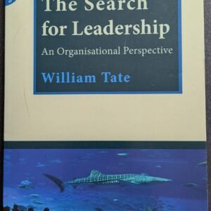 The Search For Leadership: An Organisational Perspective by William Tate
