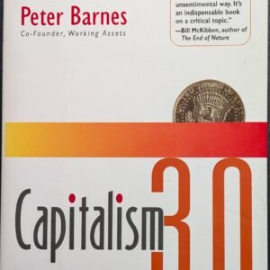 Capitalism 3.0: A Guide to Reclaiming The Commons by Peter Barnes