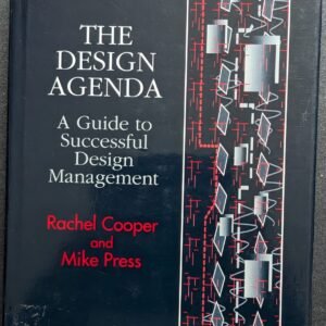 The Design Agenda: A Guide to Successful Design Management by Rachael Cooper and Mike Press