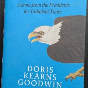 Leadership: Lessons From the Presidents For Turbulent Times by Doris Kearns Goodwin
