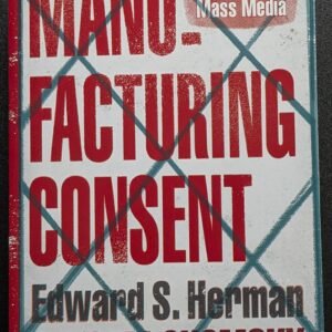Manufacturing Consent: The Political Economy of the Mass Media by Edward S. Herman & Noam Chomsky