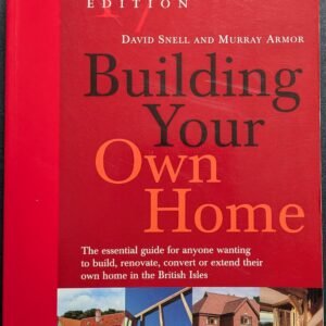 Building Your Own Home: The Essential Guide for Anyone Wanting to Build, Renovate, Covert and Extend Their Own Home in the British Isles by David Snell and Murray Armur