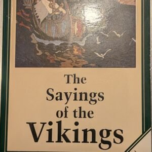 The Sayings of the Vikings: Authentic Havamal - The Famous Modern Guide on How to Manage in Everyday Life
