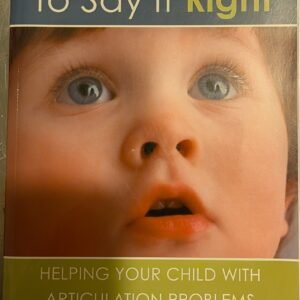 Teach Me How To Say It Right: Helping Your Child With Articulation Problems by Dorothy Dougherty, MA, CCC-SLP