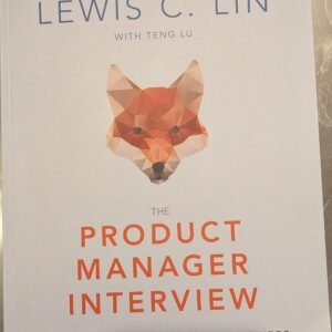 The Product Manager Interview: The Actual Questions and Answers by Lewis C. Lin