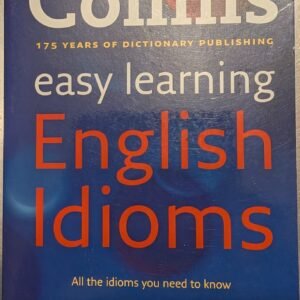 Colins Easy Learning English Idioms: All The Idioms You Need to Know