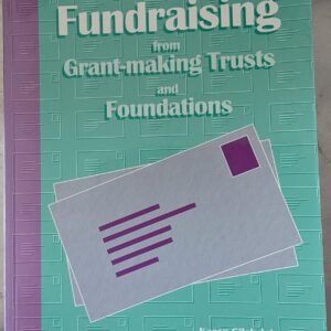 “How To Guide”: Fundraising from Grant-making Trusts and Foundations by Karen Gilchrist and Margo Horsley